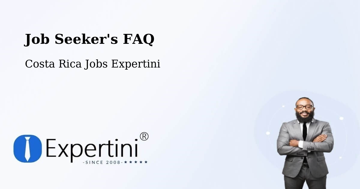 Job Seeker FAQ – Guápiles - Costa Rica Jobs Expertini