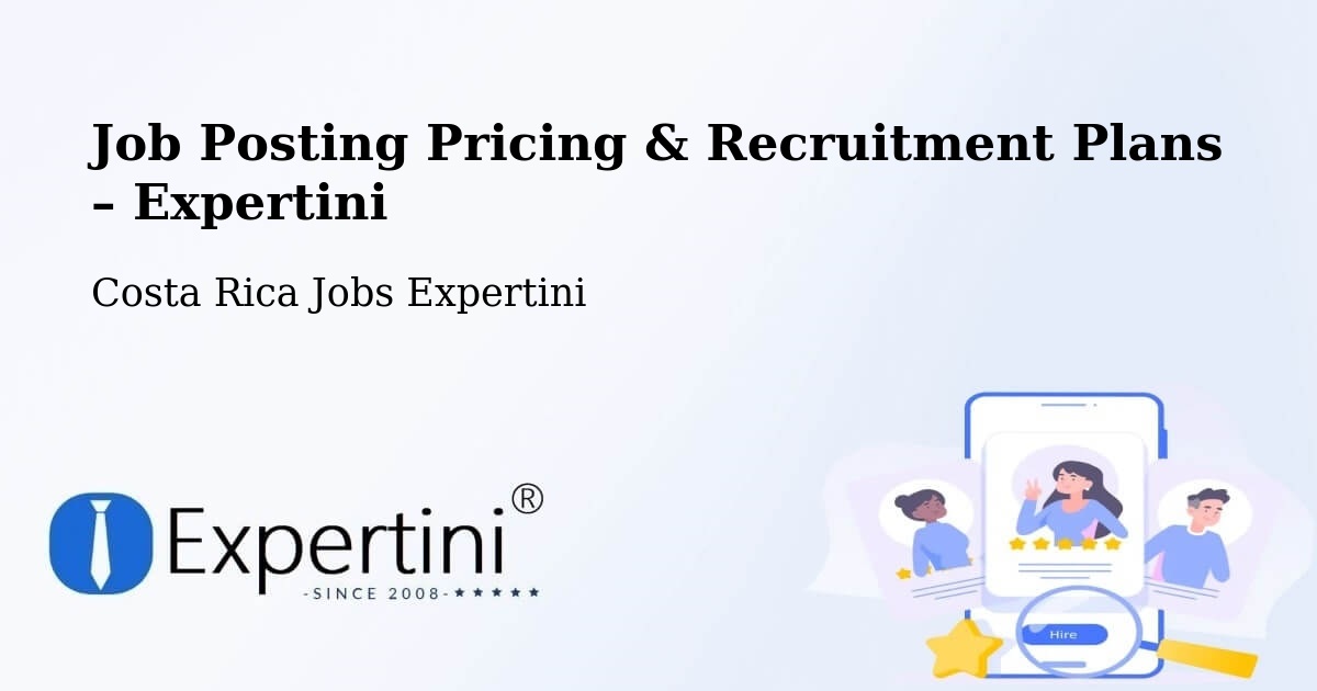 Job Posting Pricing & Recruitment Plans – Guápiles - Guápiles, Costa Rica Jobs Expertini